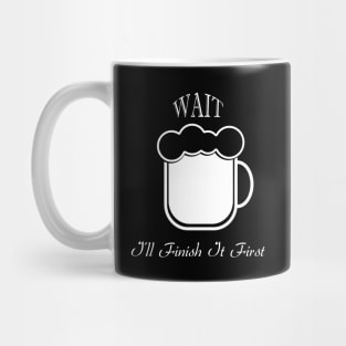 09 - WAIT I'LL FINISH IT FIRST Mug